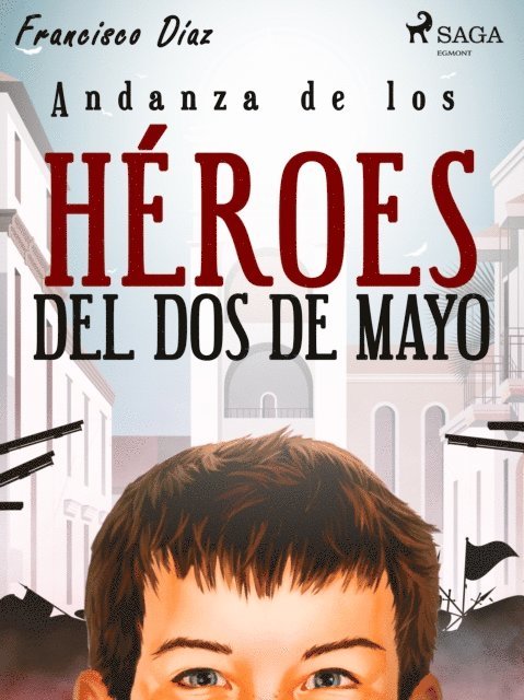 Francisco Diaz Valladares - Andanza de los héroes del dos de mayo, E-bok