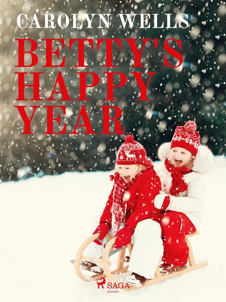 Carolyn Wells - Betty's Happy Year, E-bok