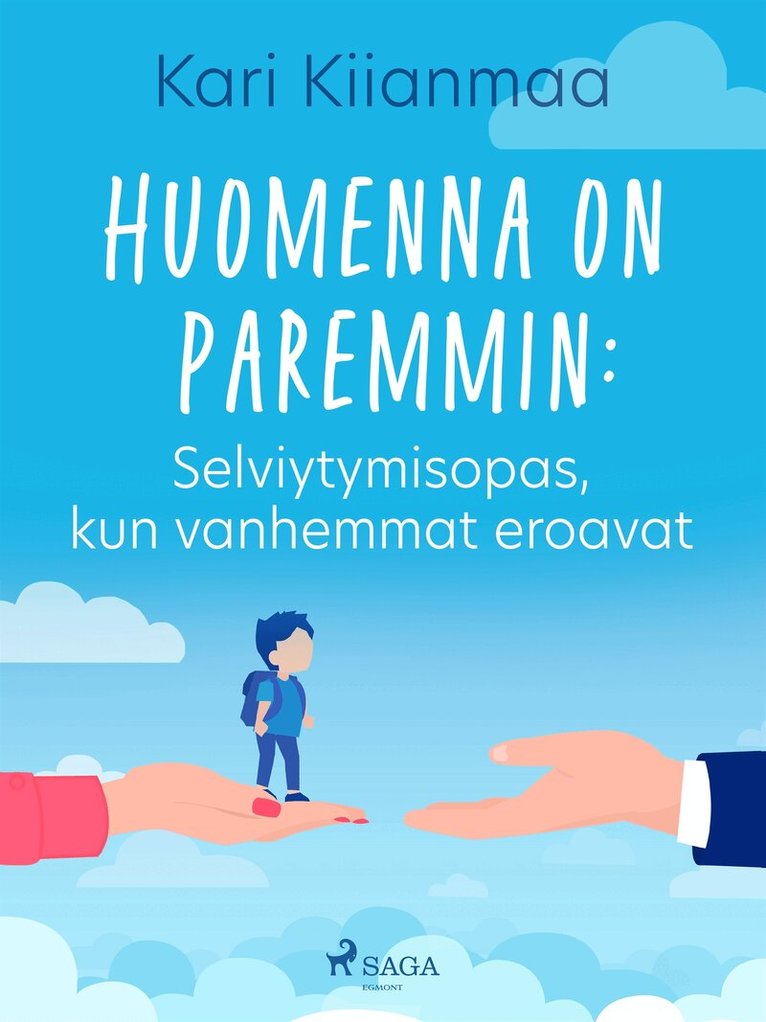 Kari Kiianmaa - Huomenna on paremmin: Selviytymisopas, kun vanhemmat eroavat, E-bok