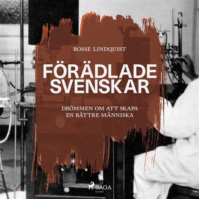 Bosse Lindquist - Förädlade svenskar : drömmen om att skapa en bättre människa, Ljudbok