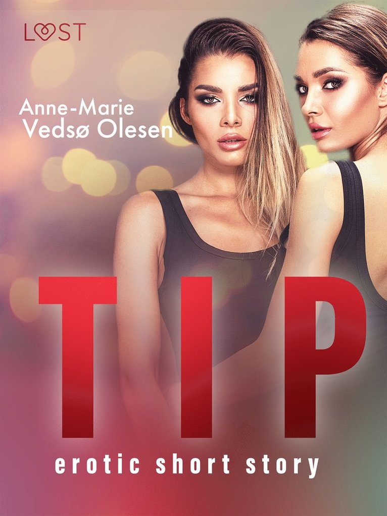 Anne-Marie Vedsø Olesen - Tip - erotic short story, E-bok