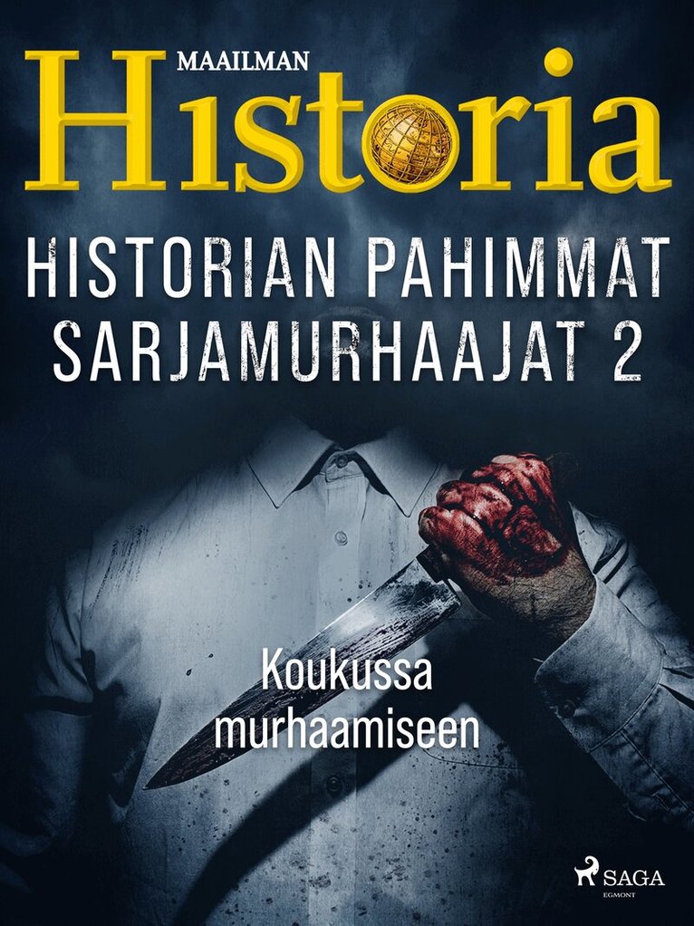 Maailman Historia - Historian pahimmat sarjamurhaajat 2 – Koukussa murhaamiseen, E-bok