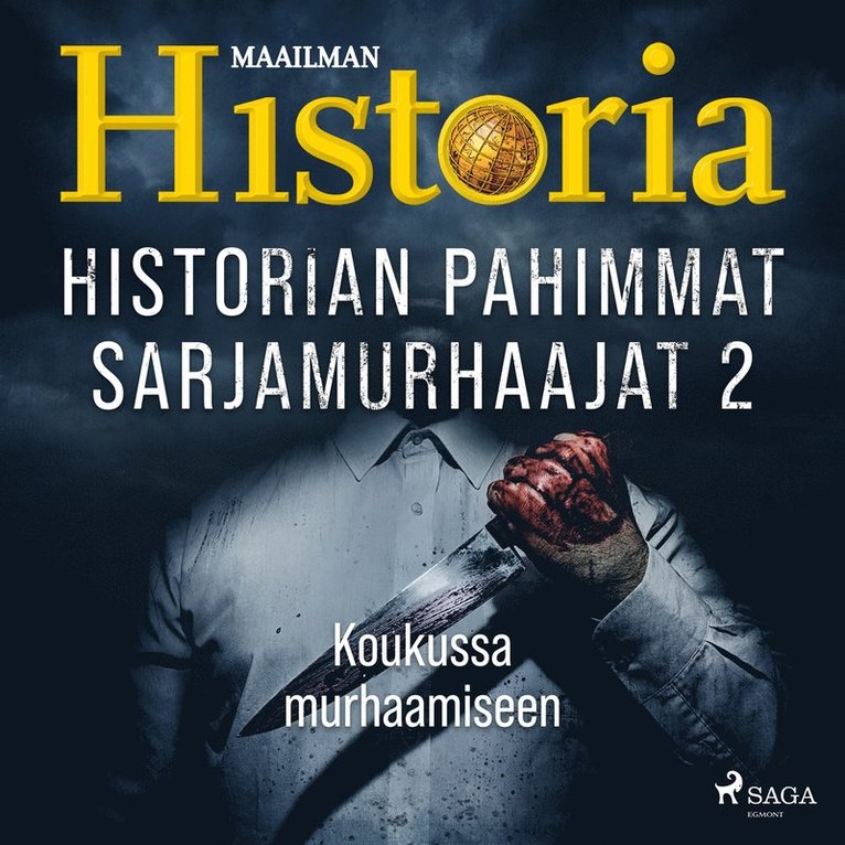 Maailman Historia - Historian pahimmat sarjamurhaajat 2 – Koukussa murhaamiseen, Ljudbok