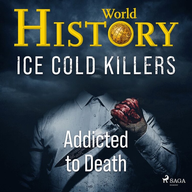 World History - Ice Cold Killers - Addicted to Death, Ljudbok