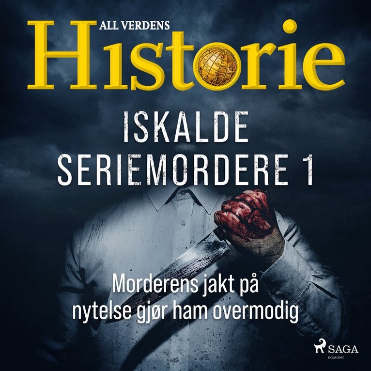 Alt om Historie - Iskalde seriemordere I - Morderens jakt på nytelse gjør ham overmodig, Ljudbok