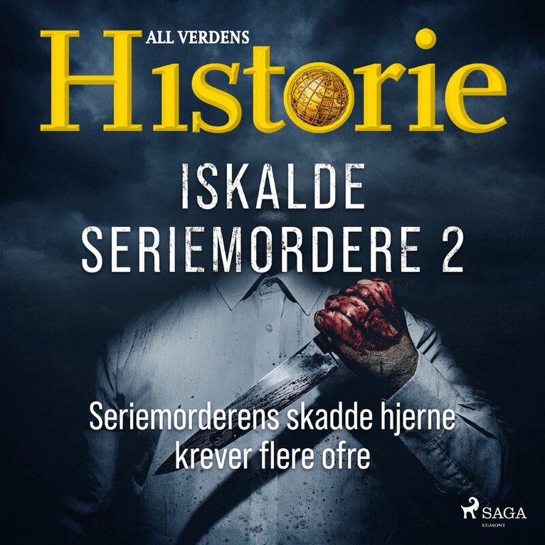 Alt om Historie - Iskalde seriemordere II - Seriemorderens skadde hjerne krever flere ofre, Ljudbok