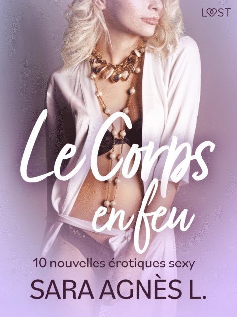 Sara Agnes L. - Le Corps en feu - 10 nouvelles érotiques sexy, E-bok