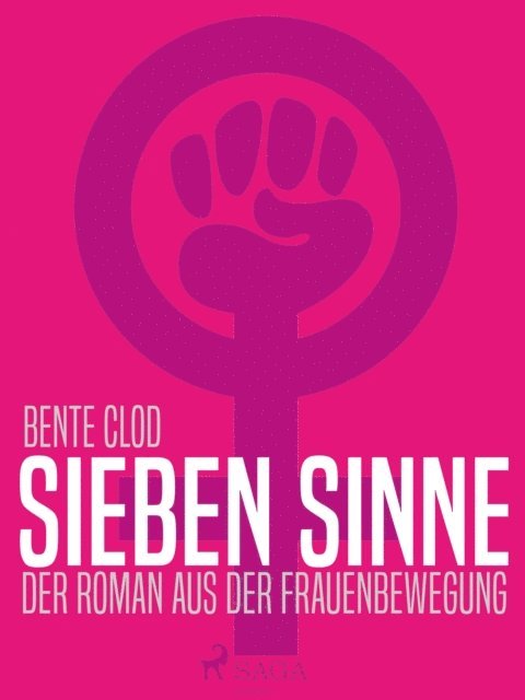 Bente Clod - Sieben Sinne. Der Roman aus der Frauenbewegung, E-bok