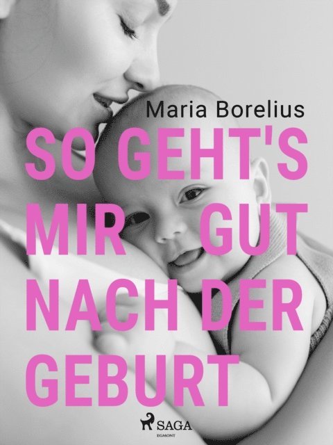 Maria Borelius - So geht's mir gut nach der Geburt, E-bok