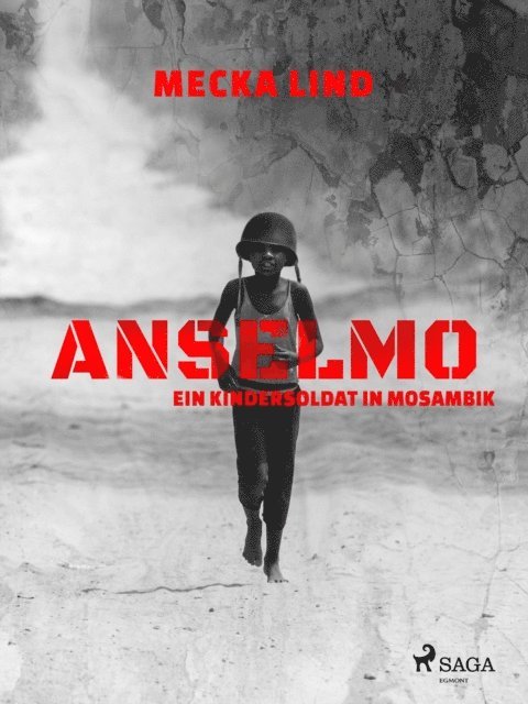 Mecka Lind - Anselmo - Ein Kindersoldat in Mosambik, E-bok. Tillgänglighet: Lägg i varukorg