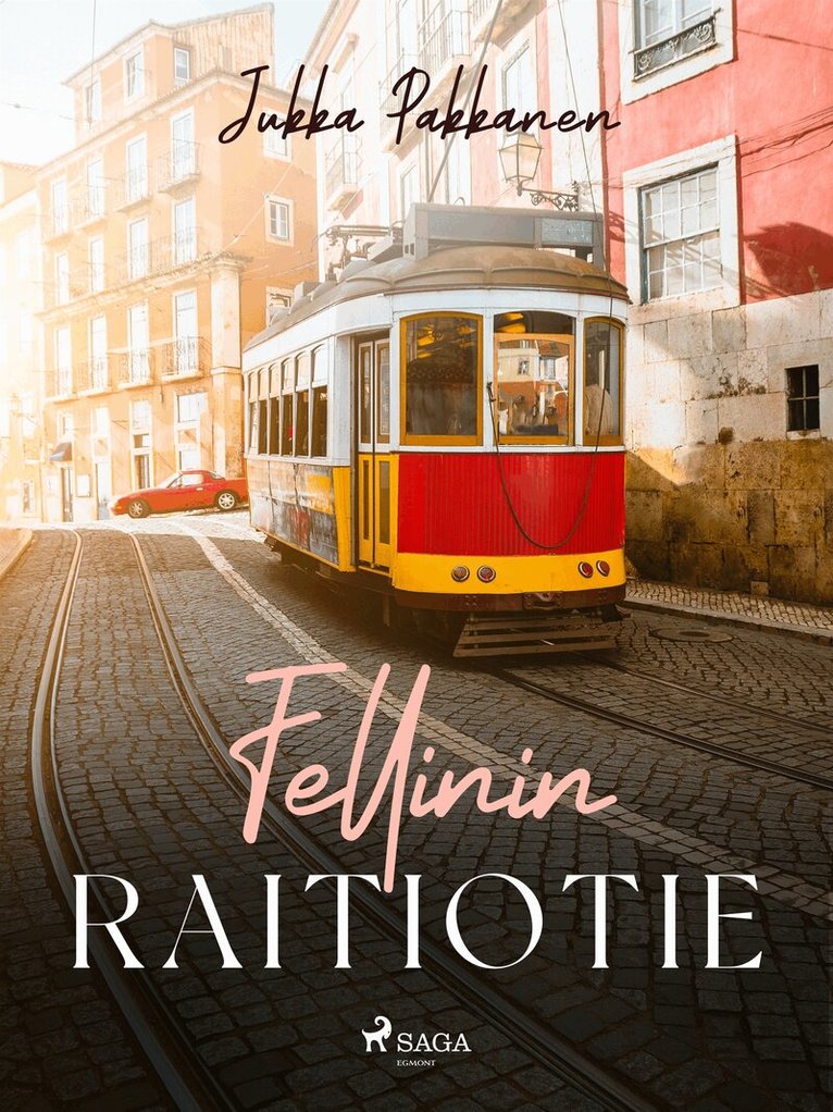 Jukka Pakkanen - Fellinin raitiotie, E-bok