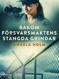 Bakom frsvarsmaktens stngda grindar