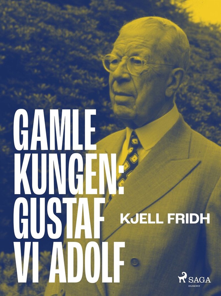 Kjell Fridh - Gamle kungen: Gustaf VI Adolf, E-bok