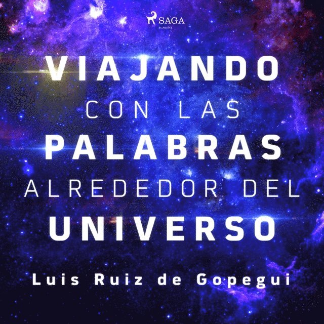 Gopegui - Viajando con las palabras alrededor del universo, Ljudbok