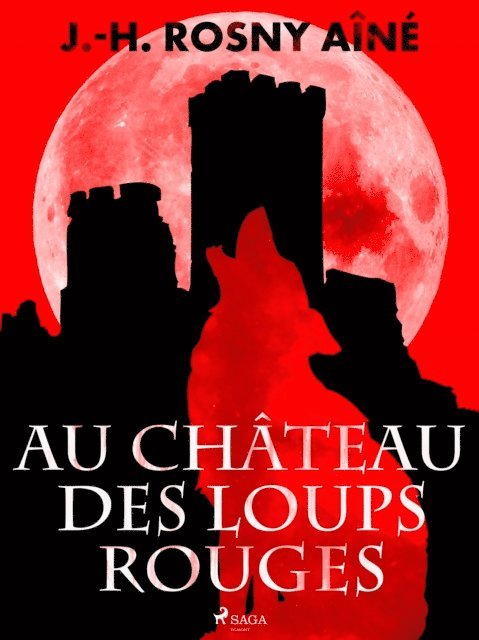 J.-H. Rosny - Au Château des Loups Rouges, E-bok