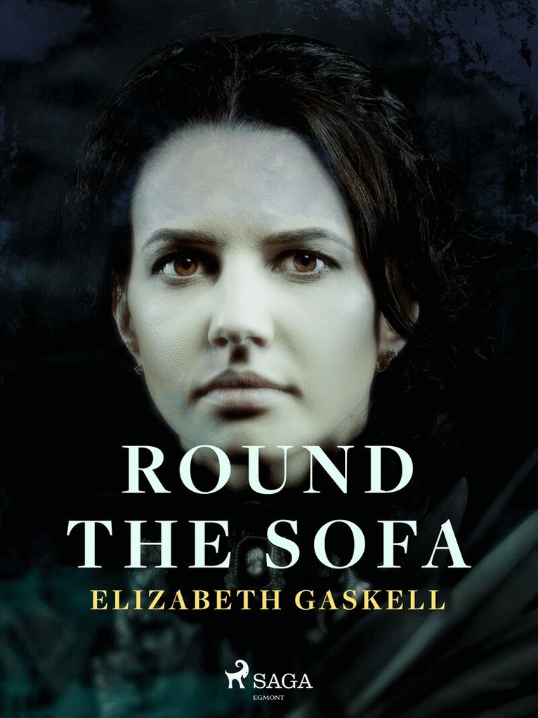 Elizabeth Gaskell - Round the Sofa, E-bok