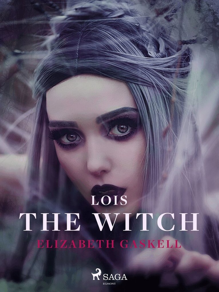 Elizabeth Gaskell - Lois the Witch, E-bok