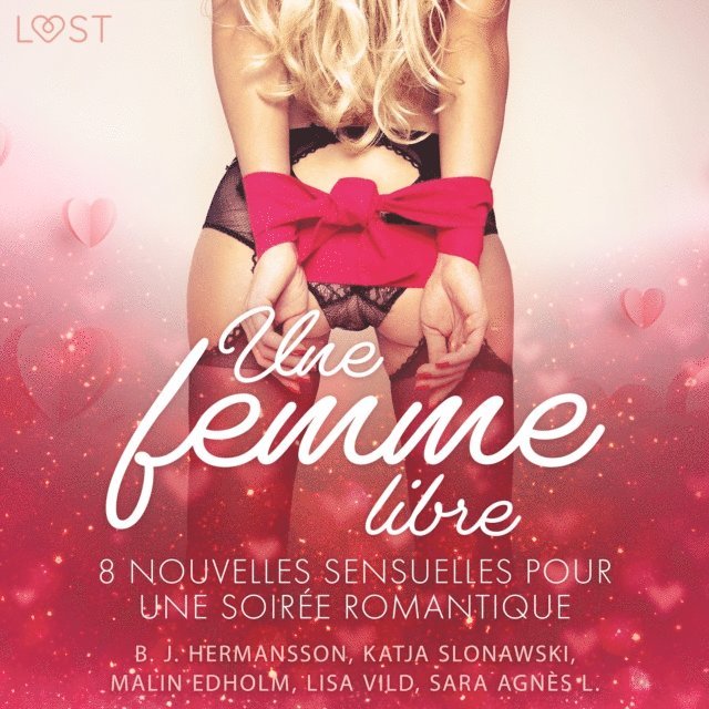 L., Edholm, Slonawski, Hermansson, Vild - Une femme libre - 8 nouvelles sensuelles pour une soirée romantique, Ljudbok
