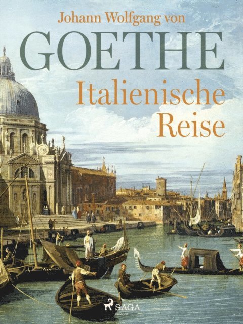 Johann Wolfgang von Goethe - Italienische Reise, E-bok