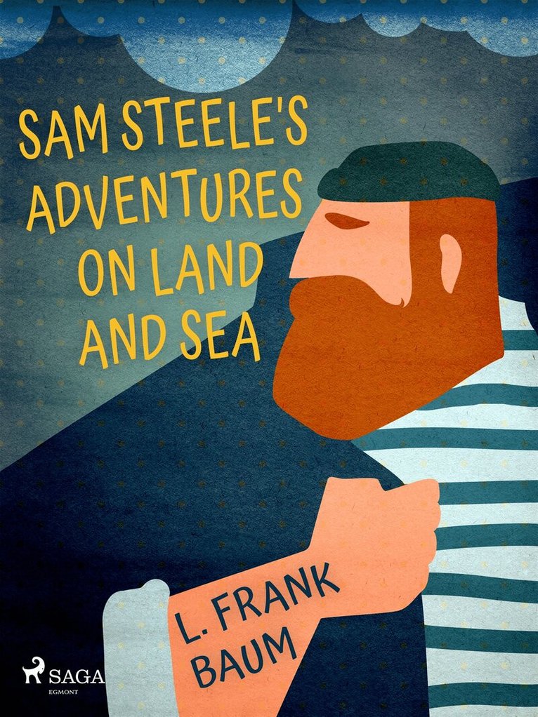 L. Frank. Baum - Sam Steele's Adventures on Land and Sea, E-bok