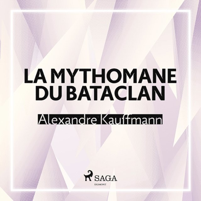 Kauffmann - La Mythomane du Bataclan, Ljudbok