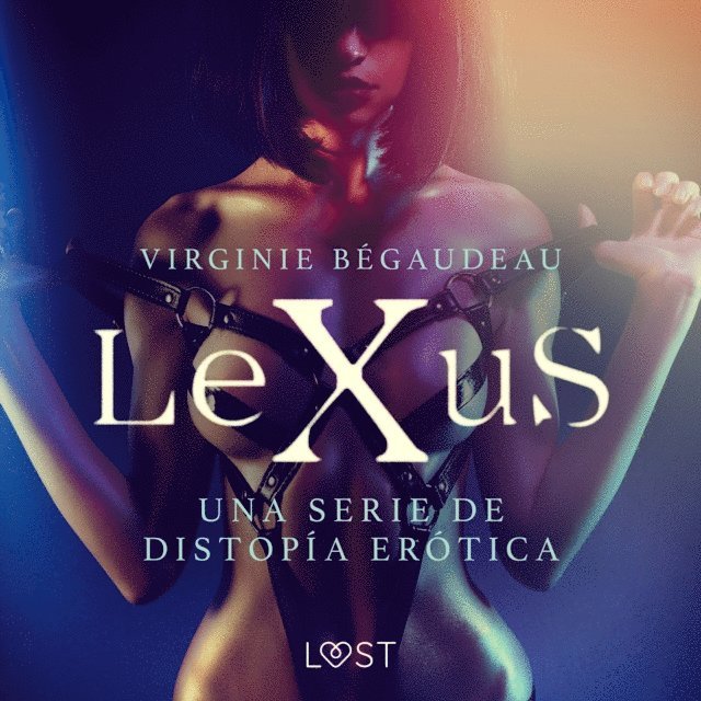 Begaudeau - LeXuS - una serie de distopía erótica, Ljudbok