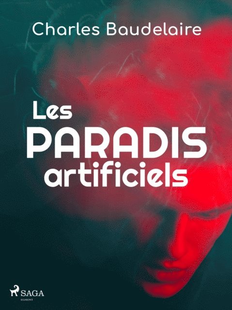 Charles Baudelaire - Les Paradis artificiels, E-bok