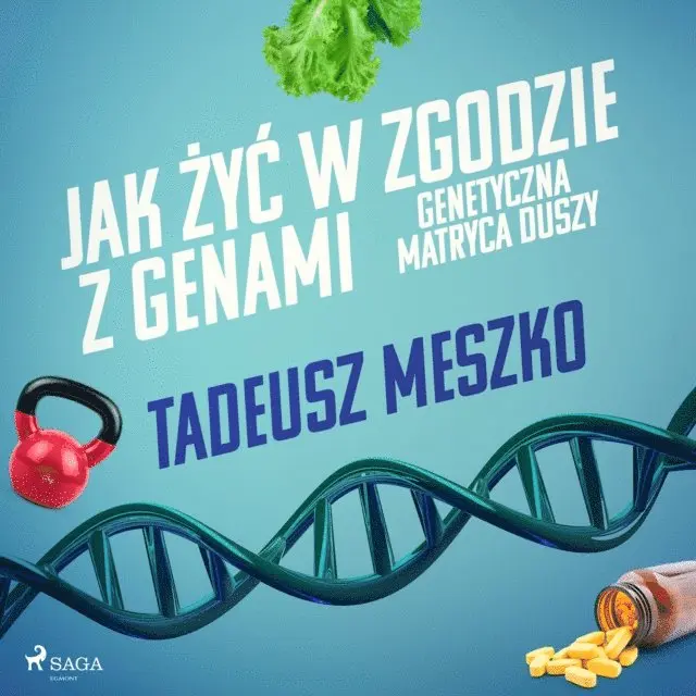 Jak Å¼yÄ‡ w zgodzie z genami. Genetyczna matryca duszy