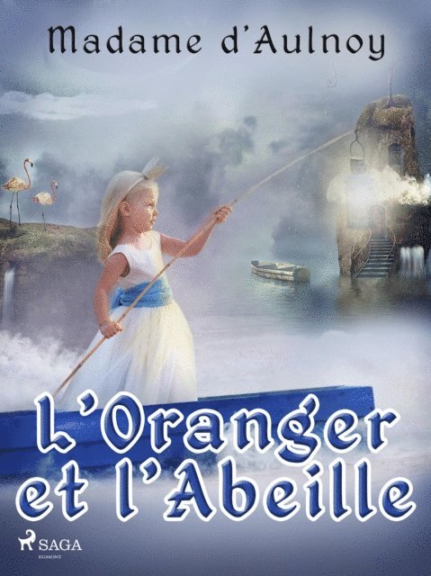 Madame d'Aulnoy - L'Oranger et l'Abeille, E-bok