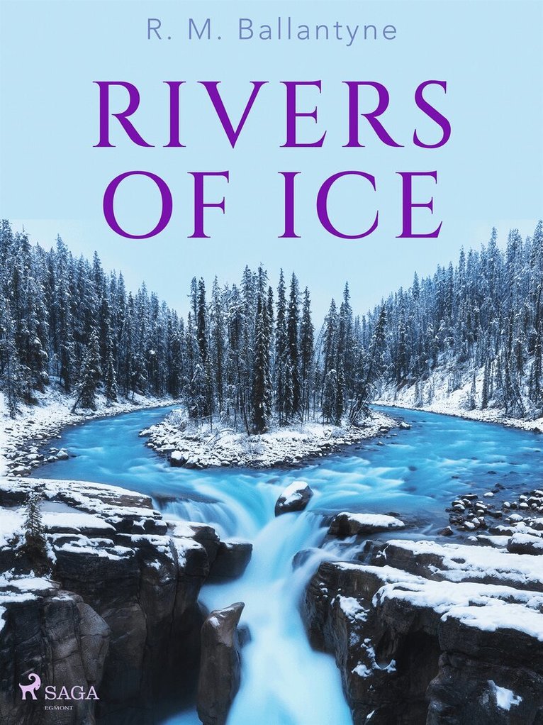 R. M. Ballantyne - Rivers of Ice, E-bok