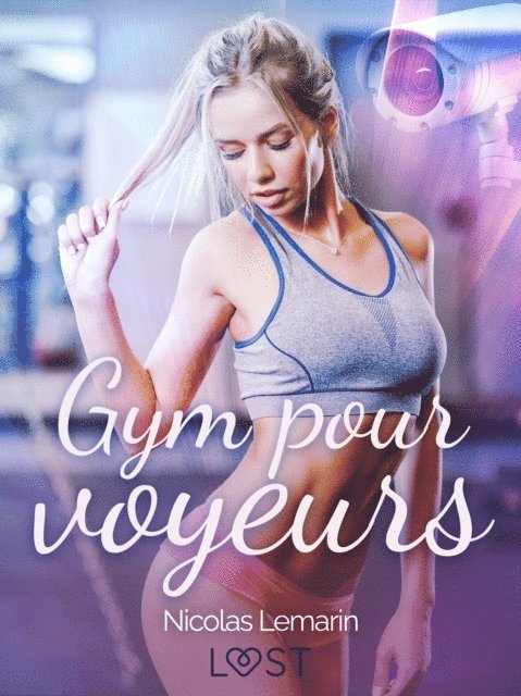 Nicolas Lemarin - Gym pour voyeurs - Une nouvelle érotique, E-bok