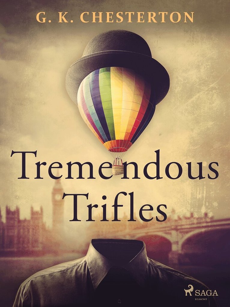 G. K. Chesterton - Tremendous Trifles, E-bok