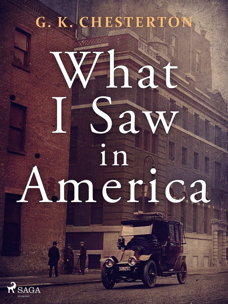 G. K. Chesterton - What I Saw in America, E-bok