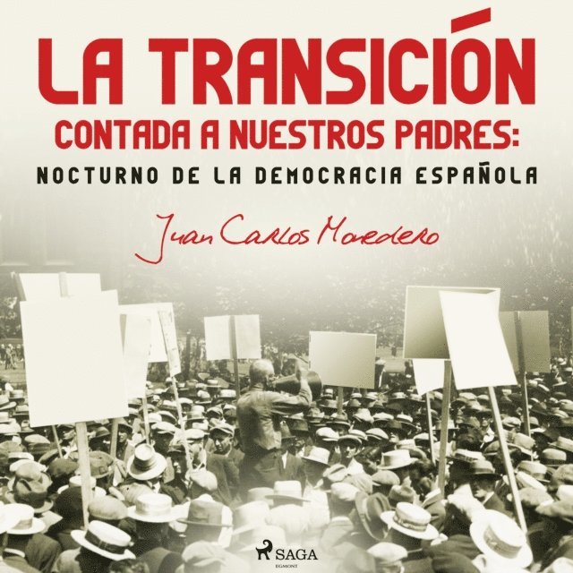 Monedero - La Transición contada a nuestros padres: Nocturno de la democracia española, Ljudbok