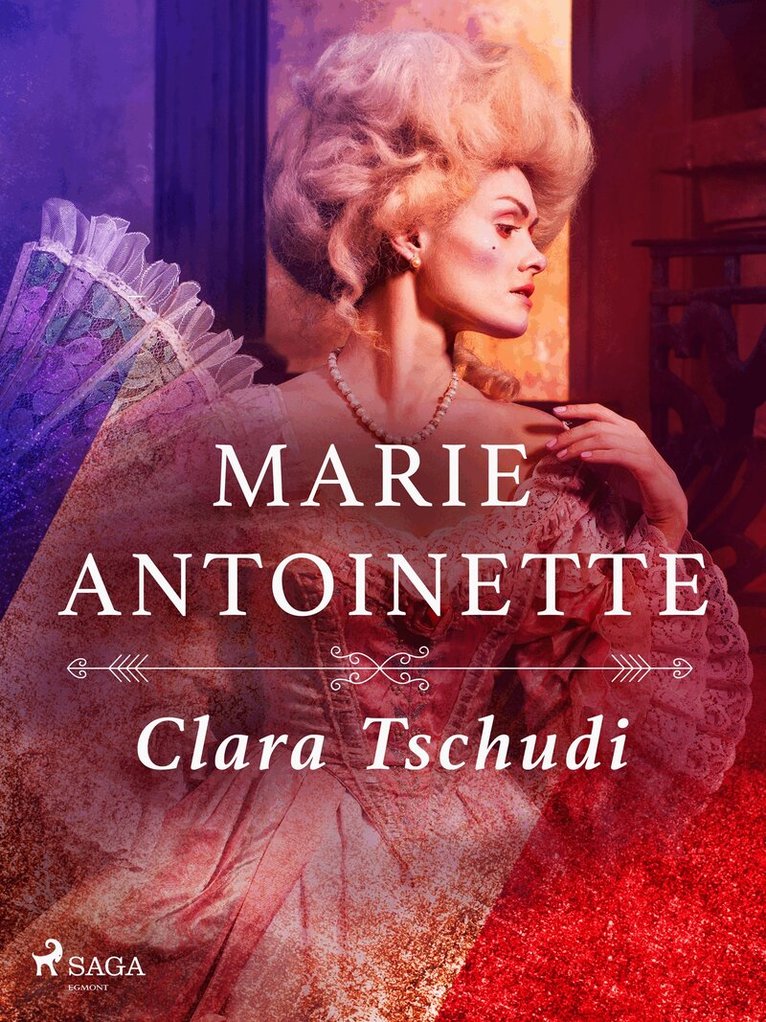 Clara Tschudi - Marie Antoinette, E-bok