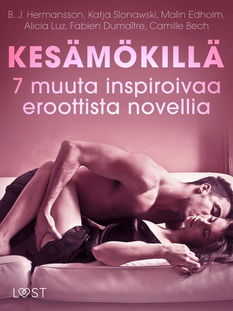 Camille Bech, Malin Edholm, Katja Slonawski, B. J. Hermansson, Fabien Dumaître, Alicia Luz - Kesämökillä - 7 muuta inspiroivaa eroottista novellia, E-bok. Tillgänglighet: Lägg i varukorg