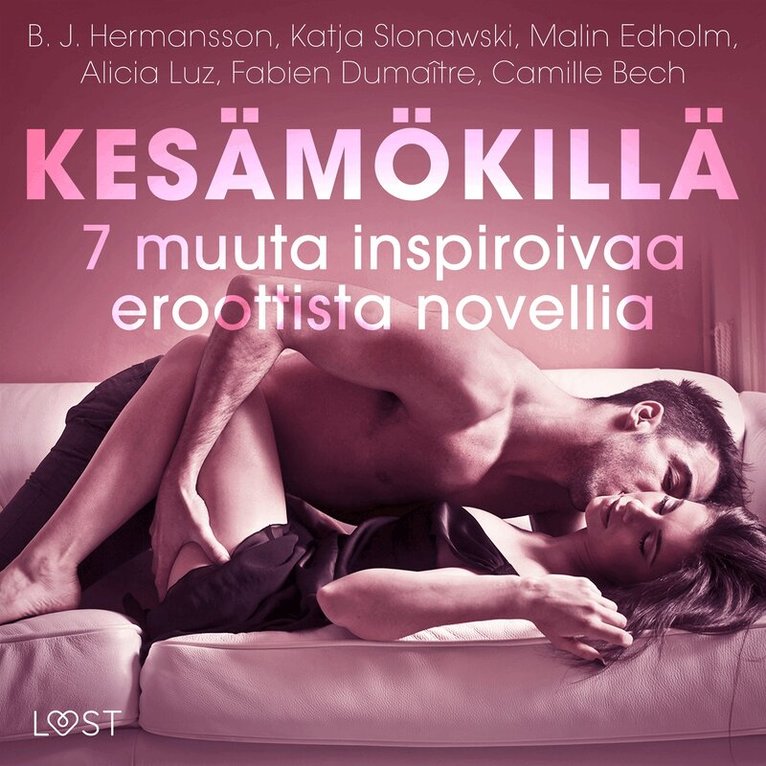 Camille Bech, Malin Edholm, Katja Slonawski, B. J. Hermansson, Fabien Dumaître, Alicia Luz - Kesämökillä - 7 muuta inspiroivaa eroottista novellia, Ljudbok. Tillgänglighet: Lägg i varukorg