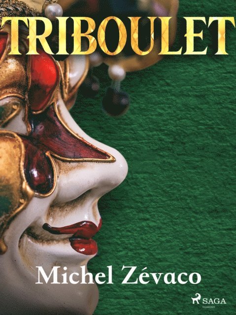 Michel Zevaco - Triboulet, E-bok