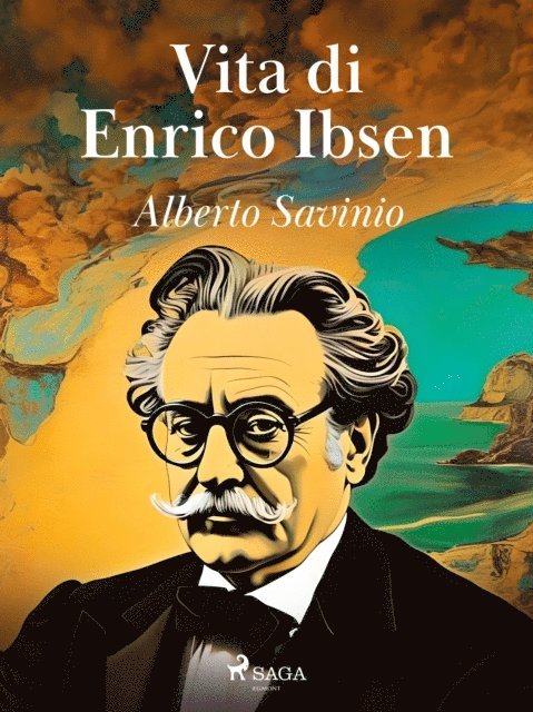 Alberto Savinio - Vita di Enrico Ibsen, E-bok