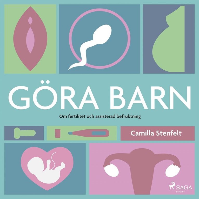 Camilla Stenfelt - Göra barn : om fertilitet och assisterad befruktning, Ljudbok