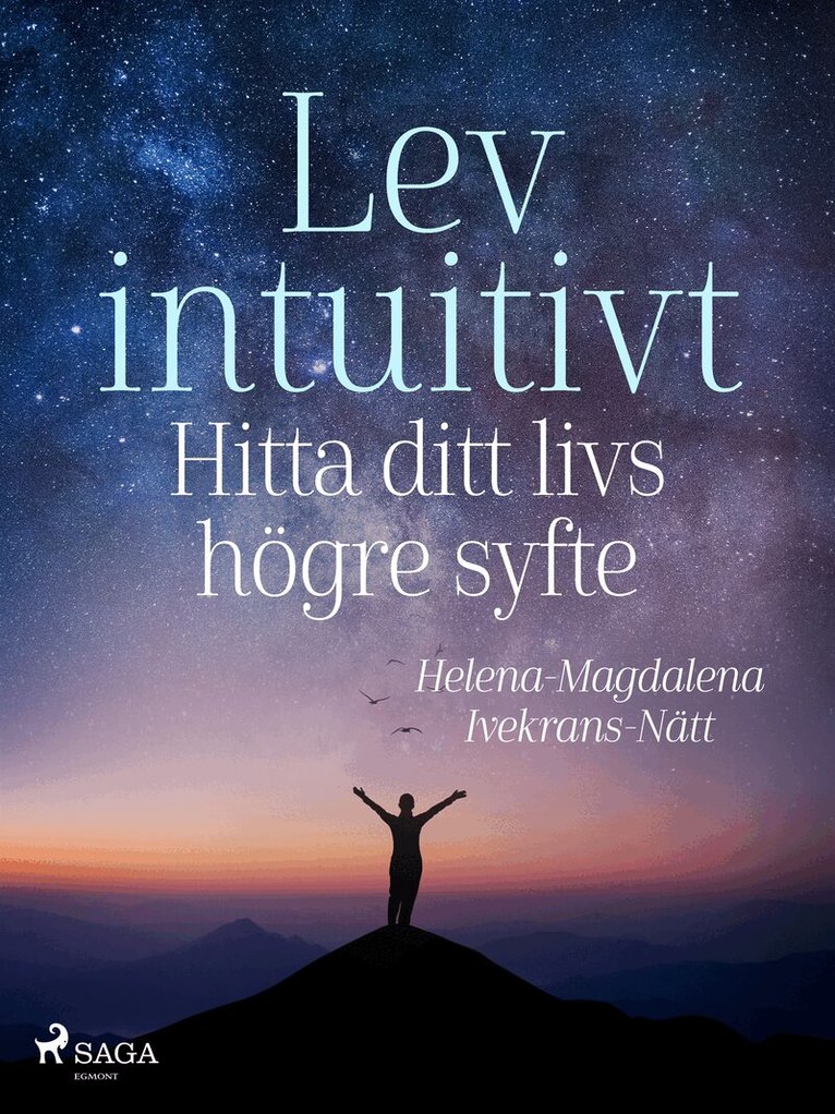 Helena-Magdalena Ivekrans-Nätt - Lev intuitivt : Hitta ditt livs högre syfte, E-bok
