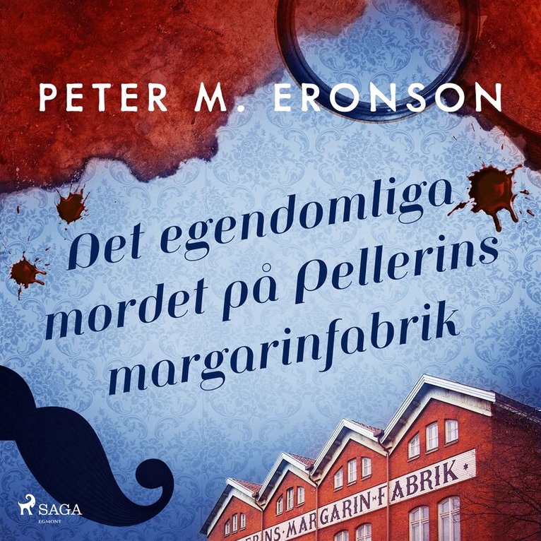Peter M. Eronson - Det egendomliga mordet på Pellerins margarinfabrik, Ljudbok