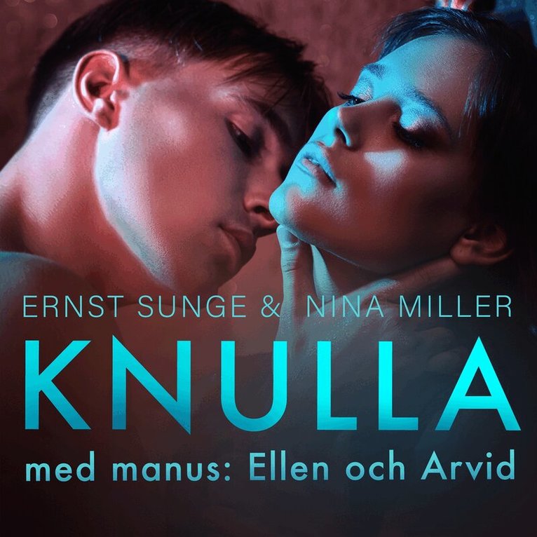 Ernst Sunge, Nina Miller - Knulla med manus: Ellen och Arvid - erotisk novell, Ljudbok. Tillgänglighet: Lägg i varukorg