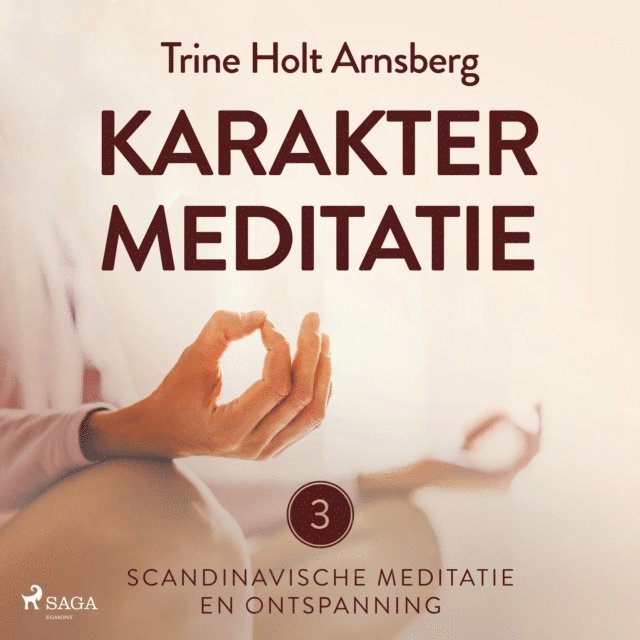 Trine Holt Arnsberg - Scandinavische meditatie en ontspanning #3 - Karaktermeditatie, Ljudbok