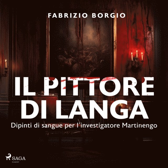 Borgio - Il pittore di langa. Dipinti di sangue per lâ€™investigatore Martinengo, Ljudbok
