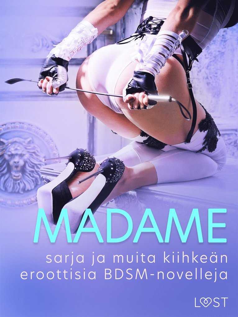 Saga Stigsdotter, Valery Jonsson, Nelly Blanck, Virre Aventura - Madame-sarja ja muita kiihkeän eroottisia BDSM-novelleja, E-bok. Tillgänglighet: Lägg i varukorg