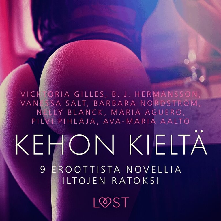 Vanessa Salt, B. J. Hermansson, Maria Aguero, Vicktoria Gilles, Nelly Blanck, Barbara Nordström, Pilvi Pihlaja, Ava-Maria Aalto - Kehon kieltä: 9 eroottista novellia iltojen ratoksi, Ljudbok. Tillgänglighet: Lägg i varukorg