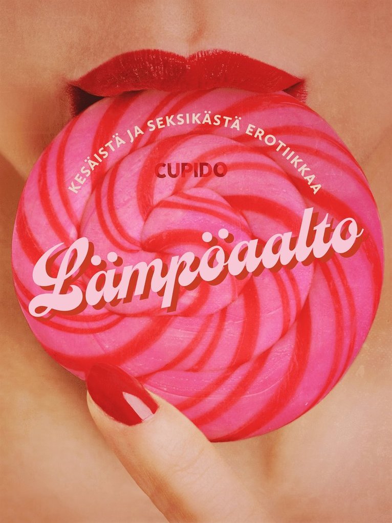 Cupido - Lämpöaalto: Kokoelma kesäistä ja seksikästä erotiikkaa Cupidolta, E-bok