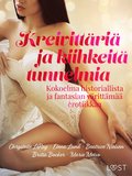 Kreivittri ja kiihkeit tunnelmia: Kokoelma historiallista ja fantasian vrittm erotiikkaa