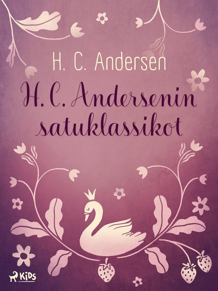 H. C. Andersen - H. C. Andersenin satuklassikot, E-bok